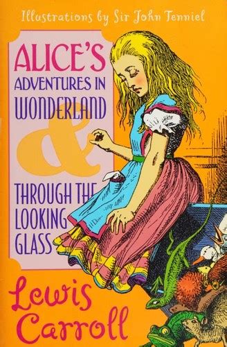 Alice S Adventures In Wonderland And Through The Looking Glass By Lewis Carroll Open Library