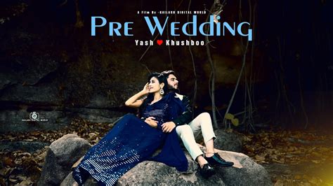 YASH KHUSHBOO BEST PRE WEDDING SHOOT 2022 KAILASH DIGITAL WORLD