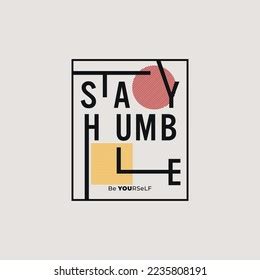 Stay Humble Stylish Typography Slogan Abstract Stock Vector Royalty