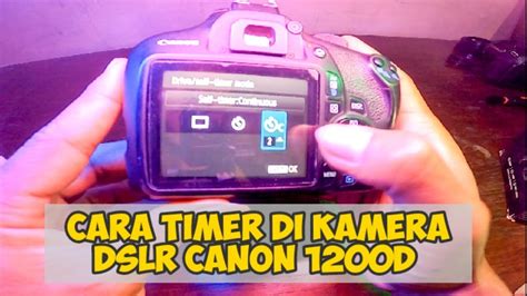 Cara Setting Self Timer Foto Di Kamera Dslr Canon D Youtube