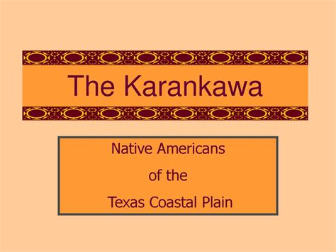 The Karankawa Native Americans Of The Texas Coastal Plain Ppt Download