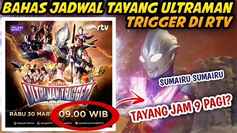 Pagi Banget Bahas Jadwal Tayang Ultraman Trigger Di Rtv Youtube