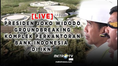 LIVE Presiden Jokowi Groundbreaking Komplek Perkantoran Bank