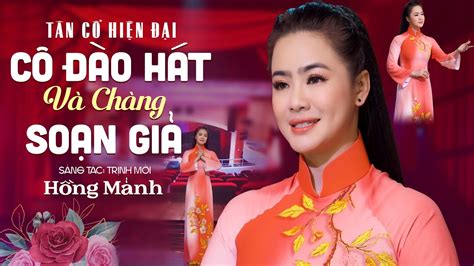 Tân Cổ Cô Đào Hát Và Chàng Soạn Giả St Trịnh Mới Hồng Mảnh Tân