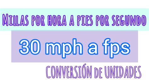 Millas Por Hora A Pies Por Segundo Mph A Fps Conversi N De Unidades