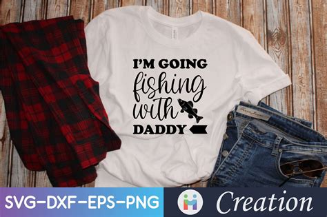 Im Going Fishing With Daddy Graphic By Mn Creation Creative Fabrica