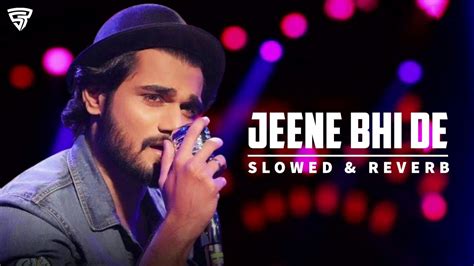 Jeene Bhi De Duniya Humein Slowed Reverb By Yasser Desai Youtube