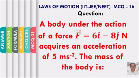 A Body Under The Action Of A Force 𝑭 ⃗ 𝟔𝒊 ̂−𝟖𝒋 ̂ N Acquires An