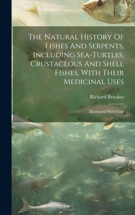 The Natural History Of Fishes And Serpents Including Sea Turtles