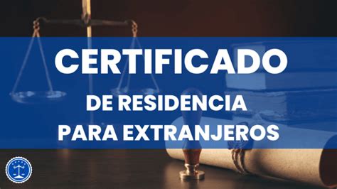 Certificado de residencia y domicilio para extranjeros cómo obtenerlo