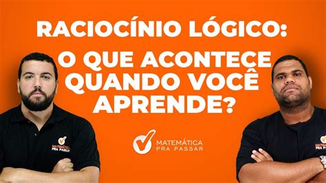 Raciocínio Lógico para Concursos O que Acontece Quando Você Aprende