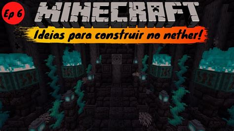 Ideias Para Construir No Minecraft Atualiza O Do Nether Parte