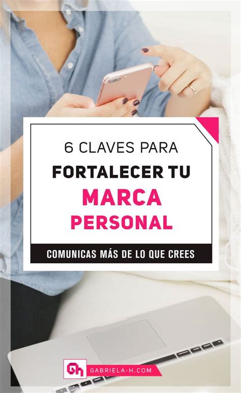 6 Claves Para Fortalecer Tu Marca Personal Ideas De Negocios Marca