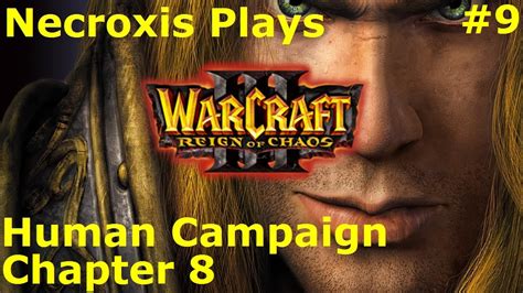 Warcraft 3 Human Campaign Ch 8 Necroxis Loreplays Youtube