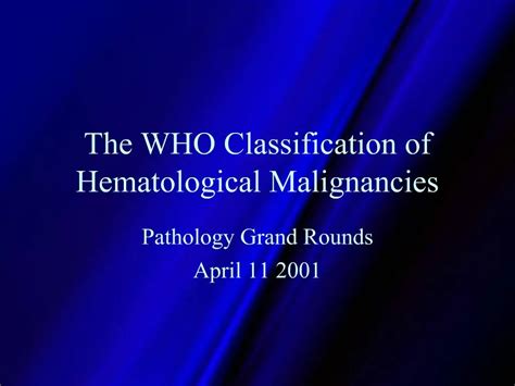 Ppt The Who Classification Of Hematological Malignancies Powerpoint Presentation Id 1200669