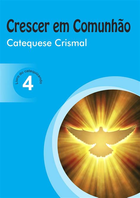 Livro Crescer Em Comunh O Catequese Crismal Vol Catequizando