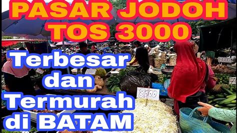 PASAR JODOH TOS 3000 BATAM SEKALIAN BELANJA Viral Batam Pasarinduk