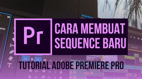 Adobe Premiere Pro Tutorial Cara Membuat Sequence Semua Editor Pake Cara No 3 Mudah Banget