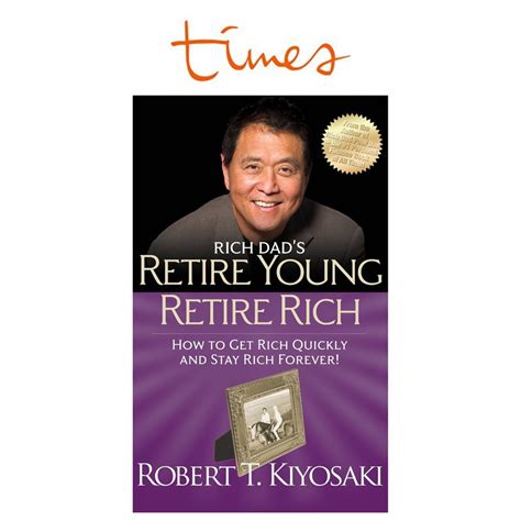 Rich Dads Retire Young Retire Rich How To Get Rich Quickly And Stay