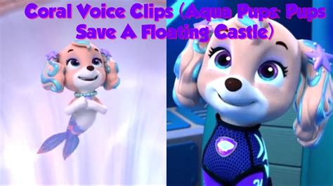 Coral Voice Clips Aqua Pups Pups Save A Floating Castle Youtube