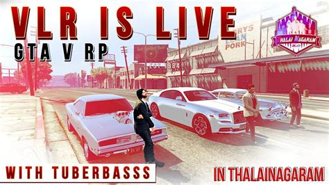 Gta Rp With Tuberbasss Vlr Is Live Thalainagaram Rp Tamil