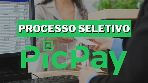 Processo seletivo PicPay vagas disponíveis em SP RJ e ES