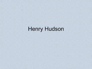 Henry Hudson Ppt