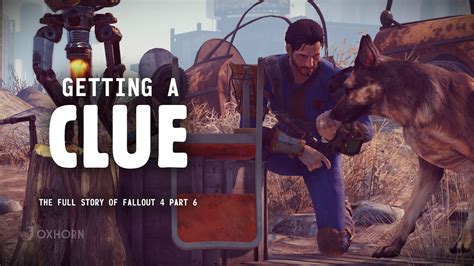 Getting A Clue The Full Story Of Fallout 4 Part 6 Youtube