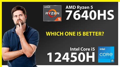 Amd Ryzen 5 7640hs Vs Intel Core I5 12450h Technical Comparison Youtube