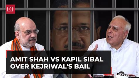 Amit Shah Vs Kapil Sibal Over Hms Kejriwal Got Special Treatment From