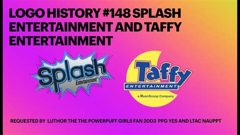 Logo History 148 Splash Entertainment And Taffy Entertainment YouTube