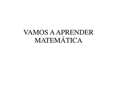 PPT VAMOS A APRENDER MATEMÁTICA PowerPoint Presentation free