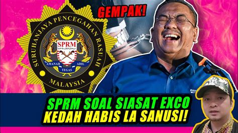 Gempak SPRM SOAL JAWAB SEMUA EXCO NEGERI KEDAH HABIS LA SANUSI YouTube