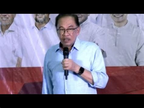 Anwar Ibrahim Ucapan Penuh Jelajah Mega Harapan Di Alor Gajah YouTube