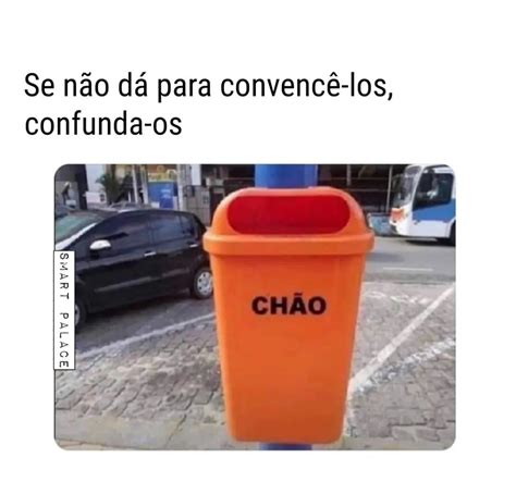 Se não dá para convencê los confunda os Chão Memes