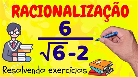 COMO RACIONALIZAR O DENOMINADOR DE UMA FRAÇÃO Resolvendo um