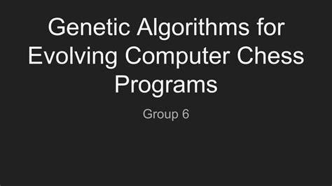 Genetic Algorithms for Evolving Computer Chess Programs | PPT