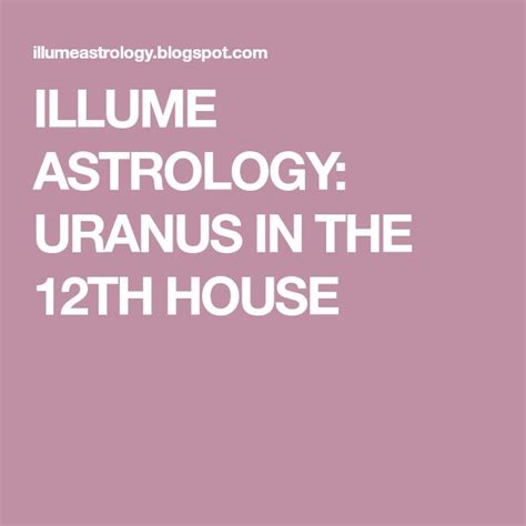 Illume Astrology Uranus In The 12th House Uranus In 12th House