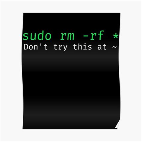 Sudo Rm Rf Funny Linux Sysadmin Command Line Wildcard Poster For