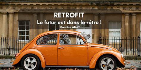 Retrofit Le Futur Est Dans Le R Tro Blog De L Isige Mines Paris