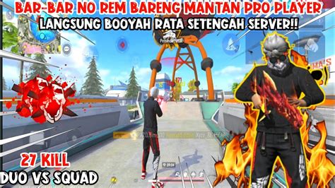 BAR BAR NO REM DUO SQUAD BARENG MANTAN PRO PLAYER AUTO BOOYAH RATA