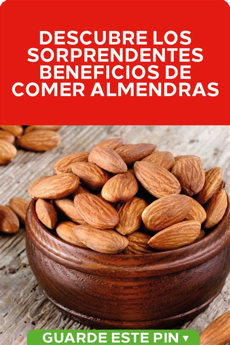 Descubre Los Sorprendentes Beneficios De Comer Almendras Vamos A Conocer Los Grandes Beneficios