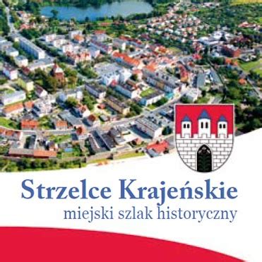 Kategorie Przewodniki i mapy Miasto i Gmina Strzelce Krajeńskie