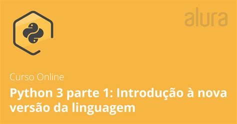 Curso Online Python 3 parte 1 Introdução à nova versão da linguagem