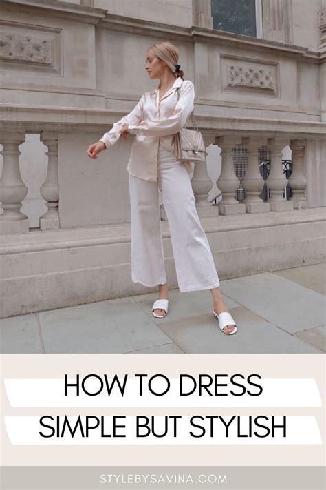 How To Dress Simple But Stylish 12 Easy To Follow Steps