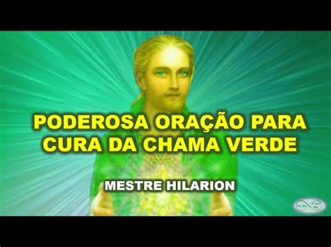 PODEROSA ORAÇÃO PARA CURA DA CHAMA VERDE MESTRE HILARION YouTube