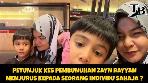 Petunjuk Kes Pembunuhan Zayn Rayyan Menjurus Kepada Seorang Individu