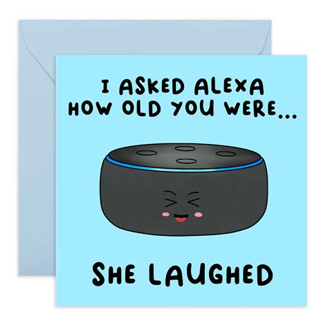 Central Funny Birthday Card For Him I Asked Alexa How Old You