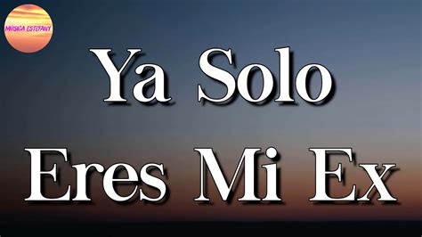 La Adictiva Ya Solo Eres Mi Ex Letra Lyrics YouTube