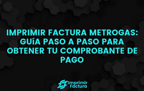 Imprimir Factura Metrogas Paso A Paso 2025